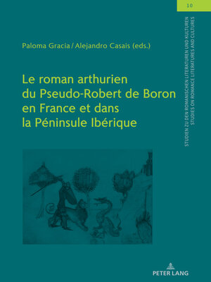 cover image of Le roman arthurien du Pseudo-Robert de Boron en France et dans la Péninsule Ibérique
